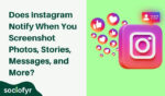 Does Instagram Notify When You Screenshot Photos, Stories, Messages, and More