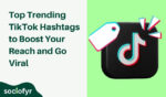 Top Trending TikTok Hashtags to Boost Your Reach and Go Viral