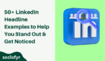 50+ LinkedIn Headline Examples to Rank, Get Noticed & Hired!