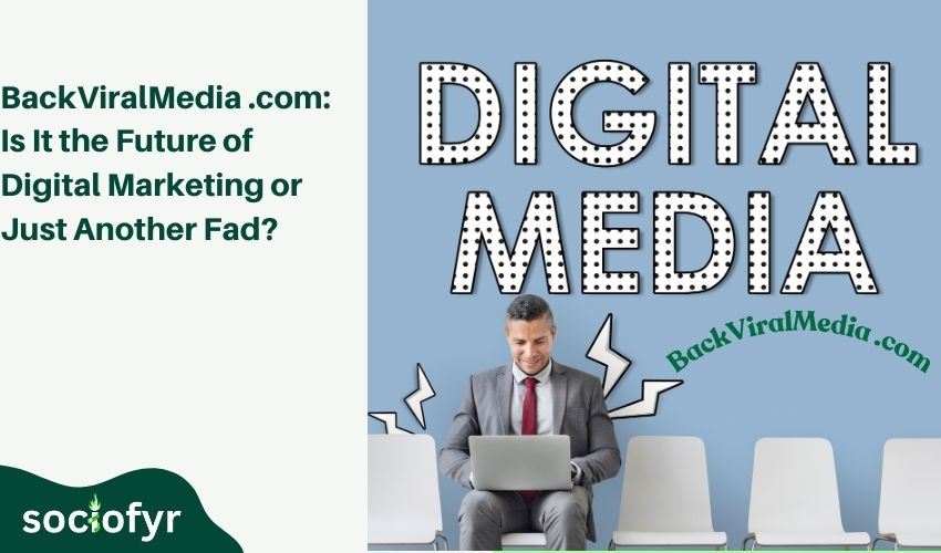BackViralMedia .com Is It the Future of Digital Marketing