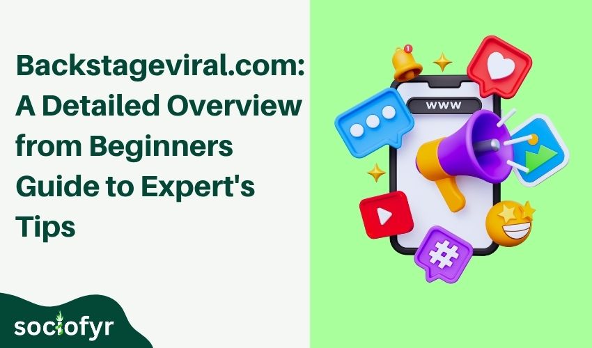 Backstageviral .com A Detailed Overview from Beginners Guide to Expert's Tips